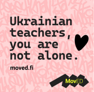Kuvassa MovED-hankkeen kannustuslause Ukrainian teachers, you are not alone.